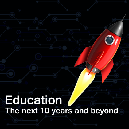 Education - The next 10 years and beyond