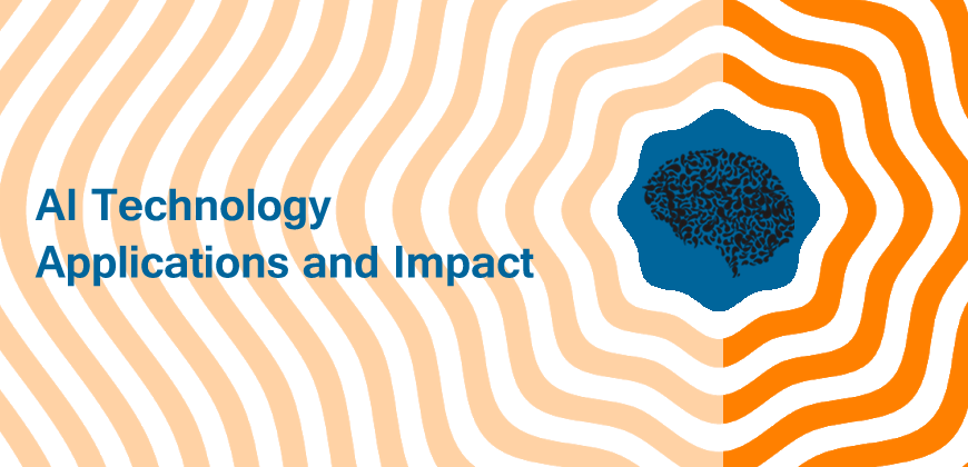 AI Technology, Applications and Impact