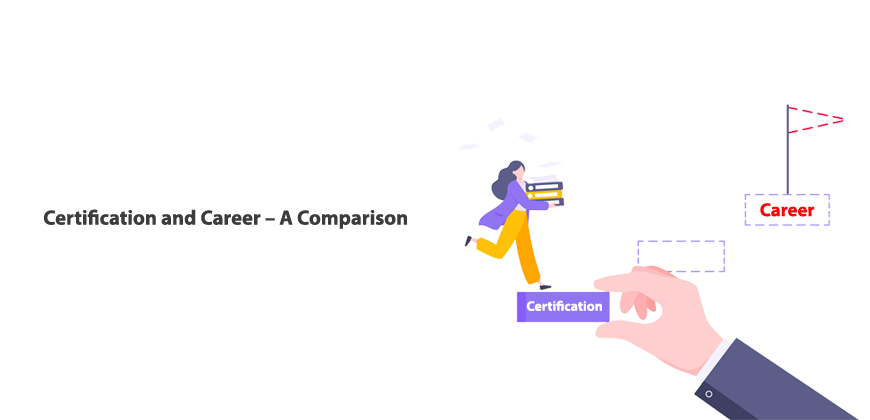 Certification and Career – A Comparison