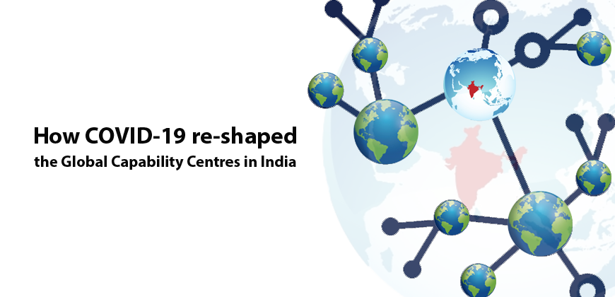 How COVID-19 re-shaped the Global Capability Centres in India