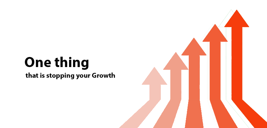 One thing that is stopping your growth