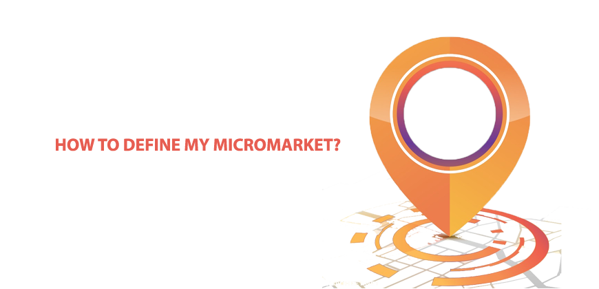 HOW TO DEFINE MY MICROMARKET?