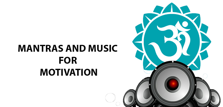 MANTRAS AND MUSIC FOR MOTIVATION