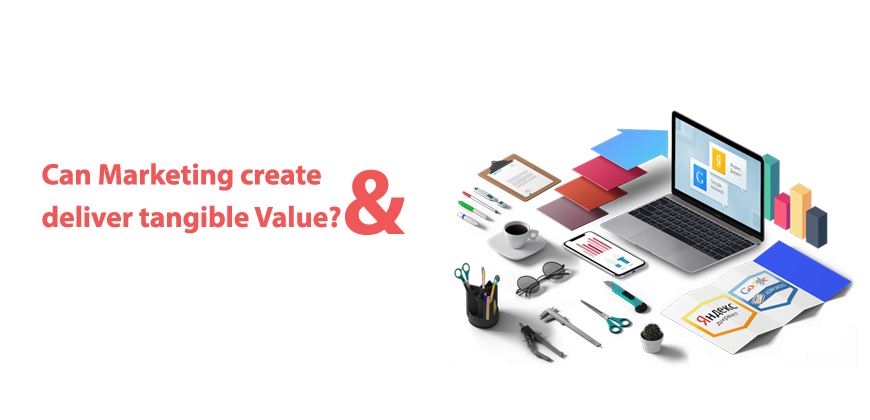 Can Marketing create and deliver tangible Value?