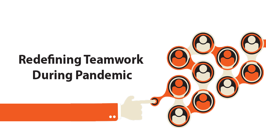 Redefining Teamwork during Pandemic