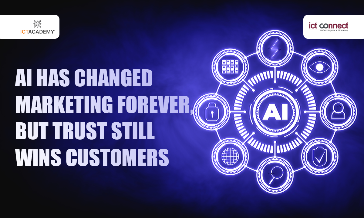 AI Has Changed Marketing Forever, But Trust Still Wins Customers