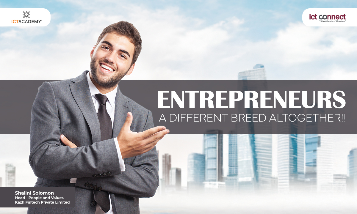 Entrepreneurs - A different breed altogether