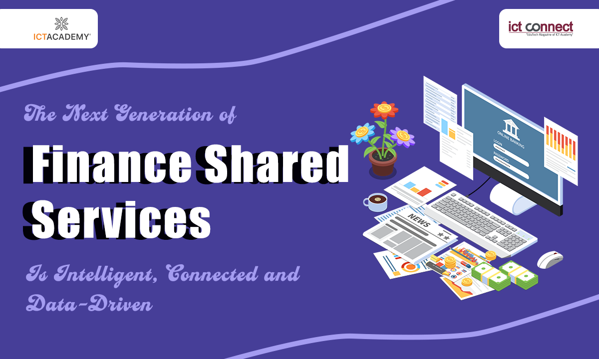 The Next Generation of Finance Shared Services Is Intelligent, Connected and Data-Driven