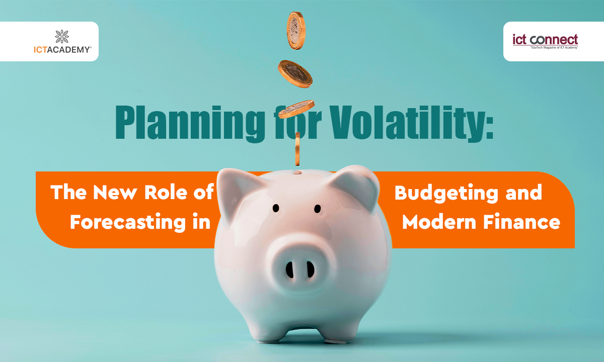 Planning for Volatility: The New Role of Budgeting and Forecasting in Modern Finance
