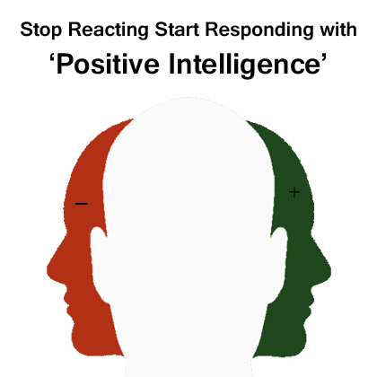 Stop Reacting Start Responding with Positive Intelligence