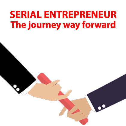 SERIAL ENTREPRENEUR - The journey way forward