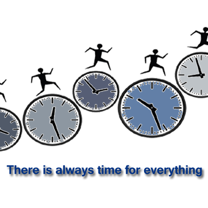 There is always time for everything
