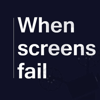 When-screens-fail